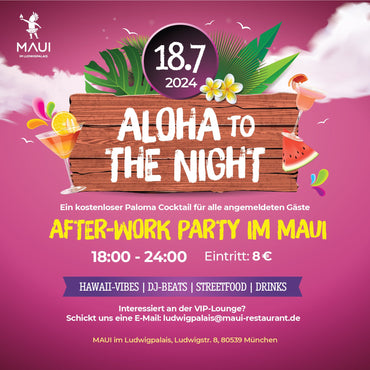 ALOHA TO THE NIGHT - Afterwork Party im MAUI im Ludwigpalais